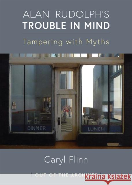 Alan Rudolph\'s Trouble in Mind: Tampering with Myths Caryl Flinn 9780472039395 University of Michigan Press - książka