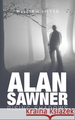 Alan Sawner: Rising Shadows William Silver 9781482867305 Partridge India - książka