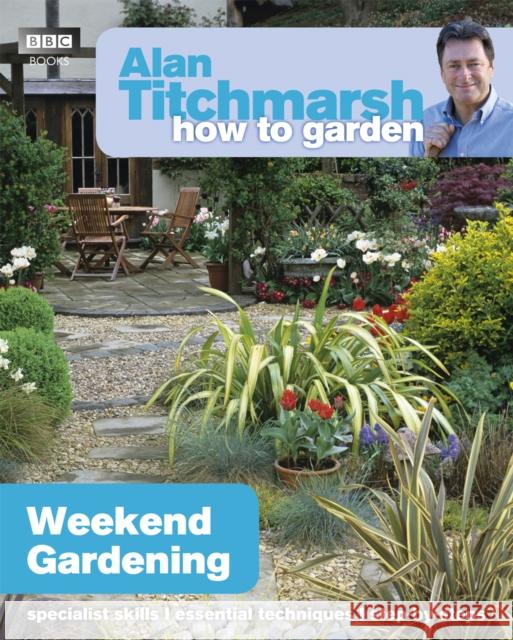 Alan Titchmarsh How to Garden: Weekend Gardening Alan Titchmarsh 9781849902182  - książka