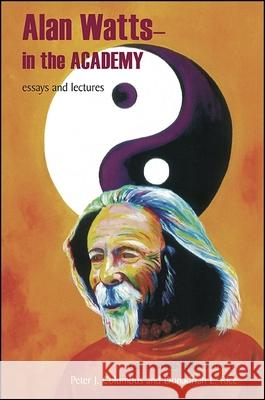 Alan Watts - In the Academy: Essays and Lectures Alan Watts Peter J. Columbus Donadrian L. Rice 9781438465548 State University of New York Press - książka