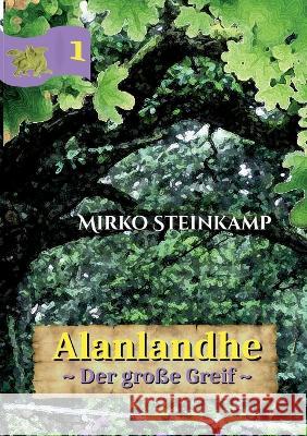 Alanlandhe: Der große Greif Mirko Steinkamp 9783756218707 Books on Demand - książka