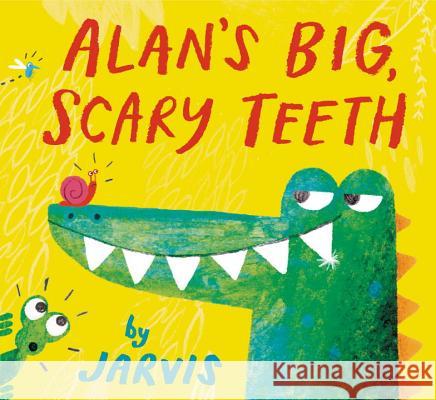 Alan's Big, Scary Teeth Peter Jarvis Peter Jarvis 9780763681203 Candlewick Press (MA) - książka