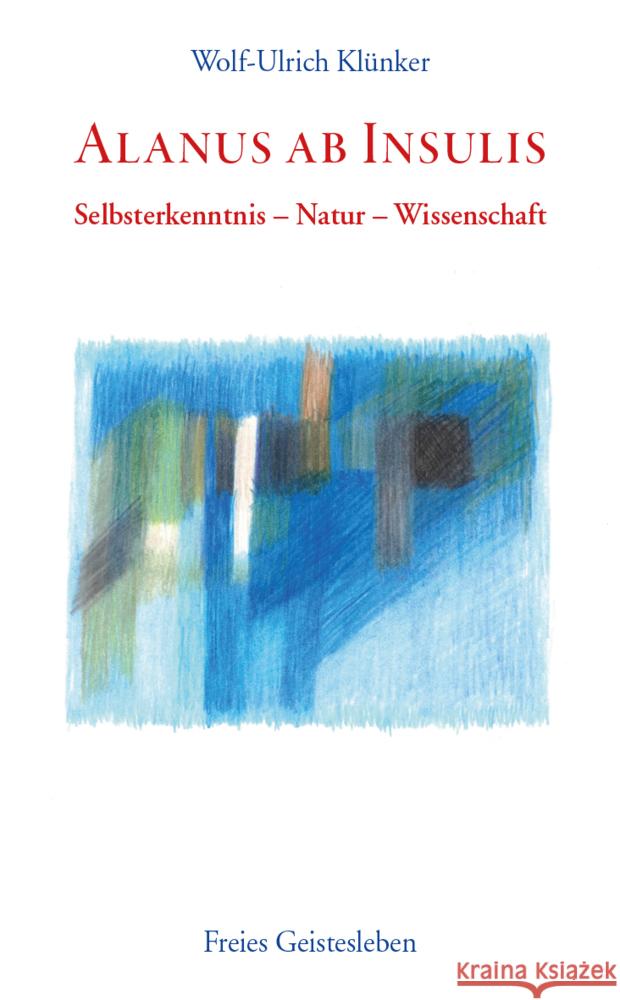 Alanus ab Insulis Klünker, Wolf-Ulrich 9783772511950 Freies Geistesleben - książka