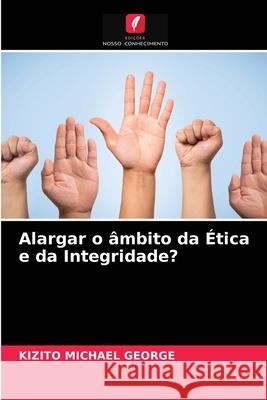 Alargar o âmbito da Ética e da Integridade? Kizito Michael George 9786202931441 Edicoes Nosso Conhecimento - książka