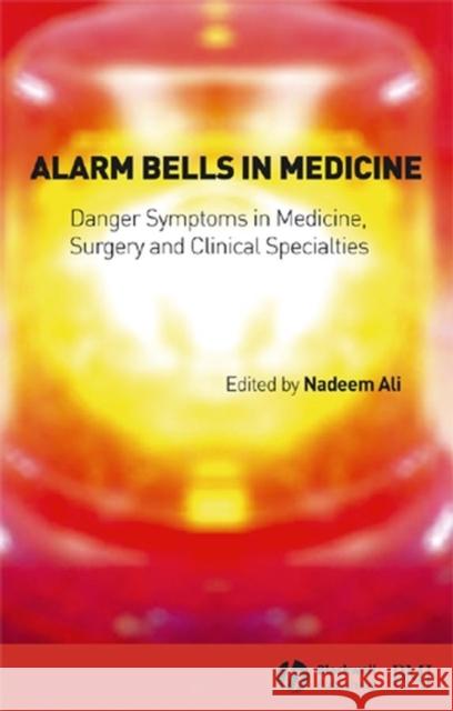 Alarm Bells in Medicine: Danger Symptoms in Medicine, Surgery and Clinical Specialties Ali, Nadeem 9780727918192 Blackwell Publishers - książka