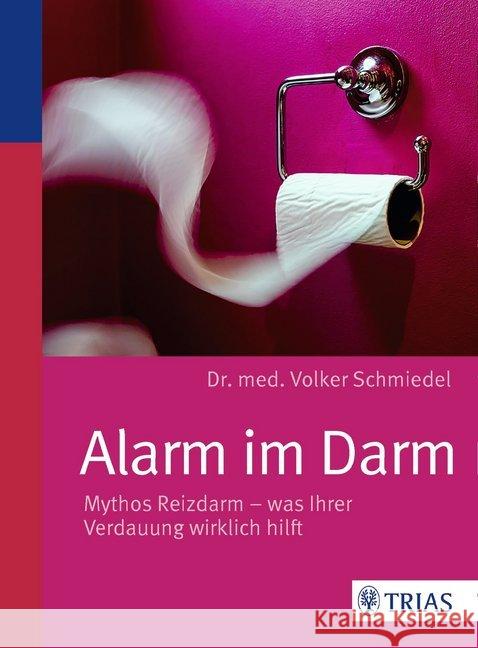 Alarm im Darm : Mythos Reizdarm - was Ihrer Verdauung wirklich hilft Schmiedel, Volker 9783432100548 Trias - książka