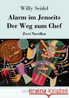 Alarm im Jenseits / Der Weg zum Chef: Zwei Novellen Willy Seidel 9783743718364 Hofenberg - książka