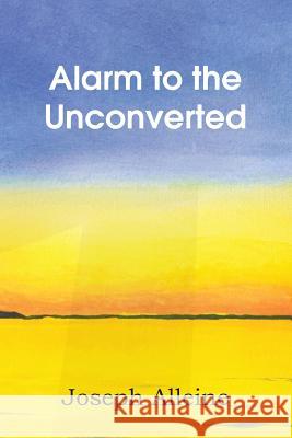Alarm to the Unconverted Joseph Alleine 9781483700472 Bottom of the Hill Publishing - książka