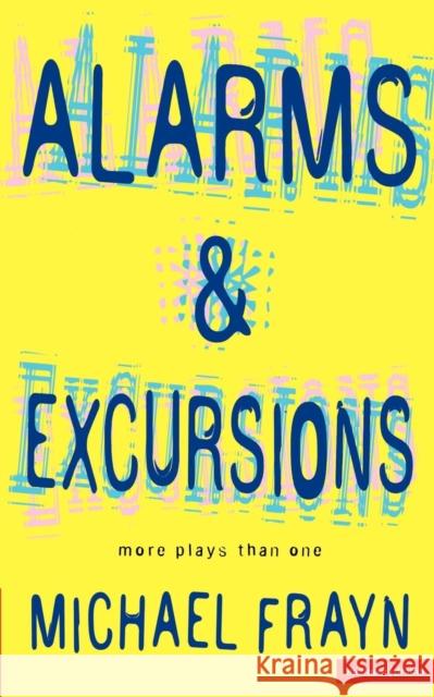 Alarms and Excursions: More Plays Than One Frayn, Michael 9780413732804 METHUEN PUBLISHING - książka