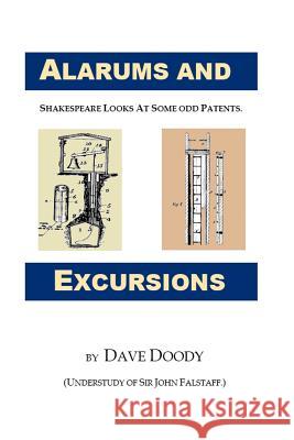 Alarums and Excursions: Shakespeare Looks at Some Odd Patents. Dave Doody 9781456515454 Createspace - książka