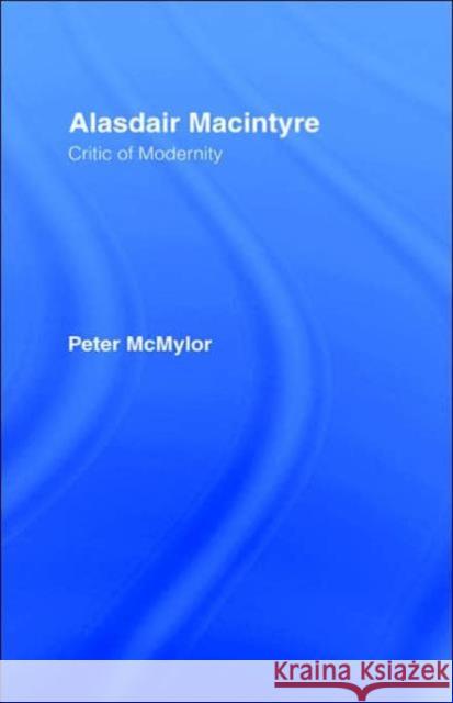 Alasdair MacIntyre: Critic of Modernity McMylor, Peter 9780415044264 Routledge - książka
