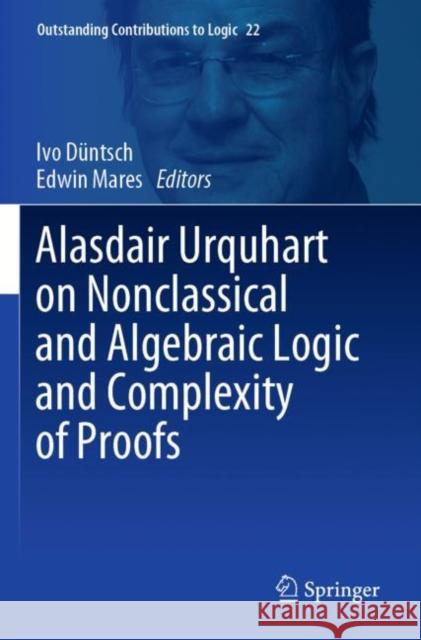 Alasdair Urquhart on Nonclassical and Algebraic Logic and Complexity of Proofs  9783030714321 Springer International Publishing - książka