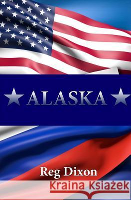 Alaska Reg Dixon 9781537418803 Createspace Independent Publishing Platform - książka