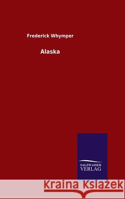 Alaska Frederick Whymper 9783846069776 Salzwasser-Verlag Gmbh - książka