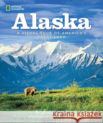 Alaska: A Visual Tour of America's Great Land Bob Devine 9781426213397 National Geographic Society - książka