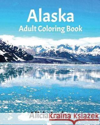 Alaska: Adult Coloring Book: Beautiful City Sketches Coloring Book Alicia Lasley 9781530765522 Createspace Independent Publishing Platform - książka