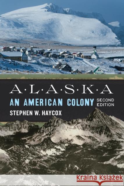 Alaska: An American Colony Stephen W. Haycox 9780295746852 University of Washington Press - książka