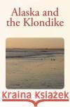 Alaska and the Klondike Angelo Heilprin 9781530510788 Createspace Independent Publishing Platform