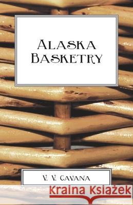 Alaska Basketry V. V. Cavana 9781409776437 Cole Press - książka
