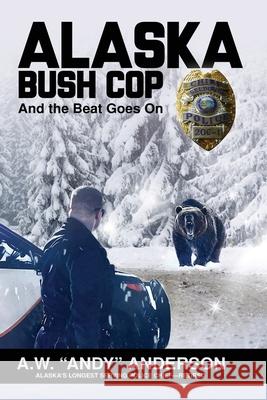 Alaska Bush Cop A. W. (andy) Anderson 9781594339592 Publication Consultants - książka