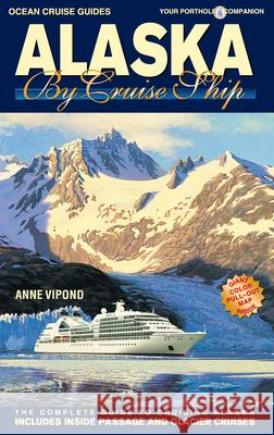 Alaska by Cruise Ship Vipond, Anne 9781927747216 Ocean Cruise Guides - książka