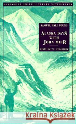 Alaska Days with John Muir Samuel Hall Young Richard F. Fleck 9780879053567 Peregrine Smith Books - książka