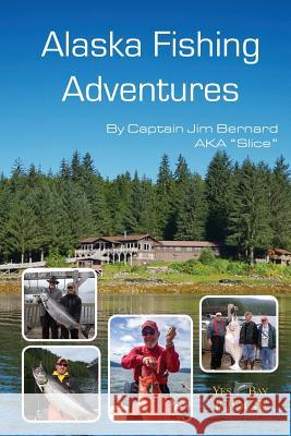 Alaska Fishing Adventures James Scott Bernard 9780996166508 James Scott Bernard - książka