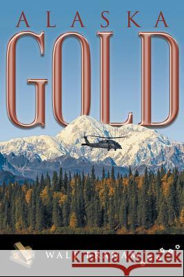 Alaska Gold Walt Branam 9781458214997 Abbott Press - książka