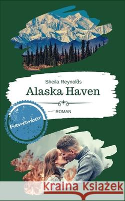 Alaska Haven: Remember Reynolds, Sheila 9798710466421 Independently published - książka