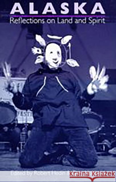 Alaska: Reflections on Land and Spirit Gary Holthaus Robert Hedin 9780816514427 University of Arizona Press - książka
