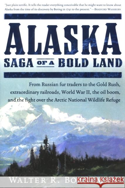 Alaska: Saga of a Bold Land Walter R. Borneman 9780060503079 Harper Perennial - książka
