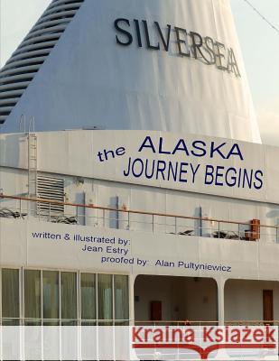 Alaska, the Adventure Begins Jean Estry 9781977580160 Createspace Independent Publishing Platform - książka