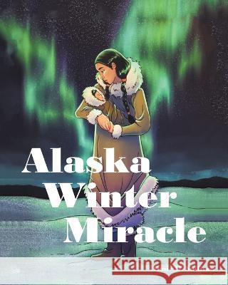 Alaska Winter Miracle Annie B Sullivan   9781685263171 Covenant Books - książka