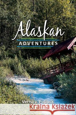 Alaskan Adventures Verna J Pollock 9781683142195 Redemption Press - książka
