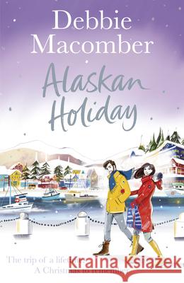 Alaskan Holiday: A Christmas Novel Debbie Macomber 9781784758752 Random House UK - książka