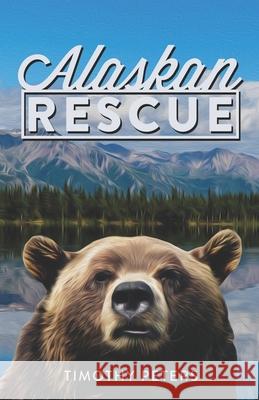 Alaskan Rescue Timothy Peters 9781732717367 Abundant Harvest Publishing - książka