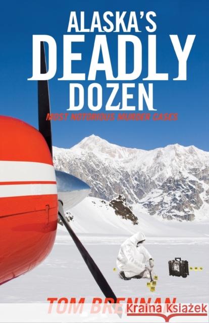 Alaska's Deadly Dozen Tom Brennan 9781603813396 Epicenter Press (WA) - książka
