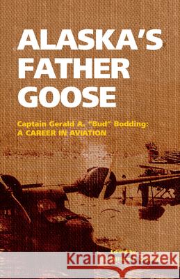 Alaska's Father Goose: Captain Gerald A. 