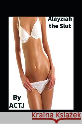 Alayziah the Slut Actj Actj 9798425859907 Independently Published - książka