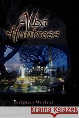 Alba Huntress Brittany Mullins 9781436314602 Xlibris - książka