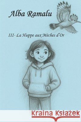 Alba Ramalu III: La Huppe aux Mèches d'Or Noé, Yves-Aimée 9798294856496 Independently Published - książka