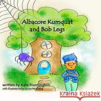 Albacore Kumquat: Bob Legs MS Kate Huntington MS Lynne Moulding 9781503164994 Createspace - książka