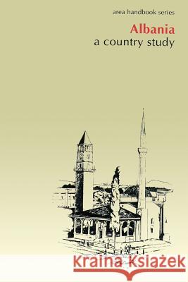 Albania: A Country Study Raymond Zickel 9781490406244 Createspace - książka