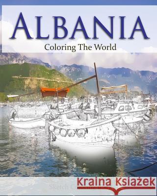 Albania Coloring the World: Sketch Coloring Book Anthony Hutzler 9781539687726 Createspace Independent Publishing Platform - książka