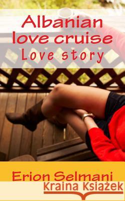 Albanian love cruise Selmani, Erion 9781495220364 Createspace - książka