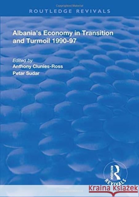 Albania's Economy in Transition and Turmoil 1990-97 Anthony Clunies-Ross Petar Sudar  9781138609778 Routledge - książka