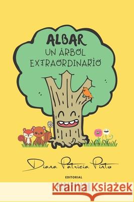 Albar: El Árbol Extraordinario Pinto, Diana Patricia 9781074420048 Independently Published - książka