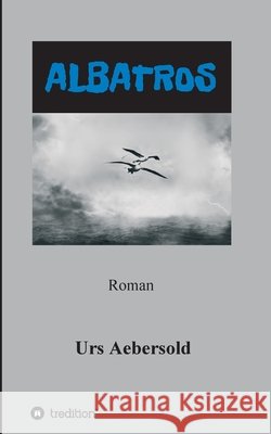 Albatros: Roman Aebersold, Urs 9783749767656 Tredition Gmbh - książka