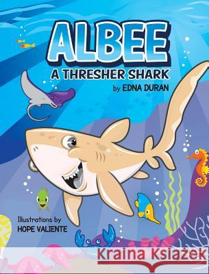 Albee, a Thresher Shark Edna Duran Hope Valiente 9781614933373 Peppertree Press - książka