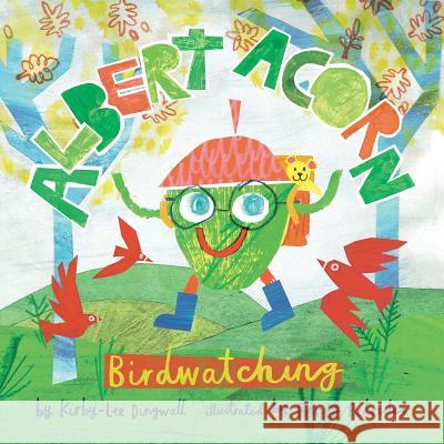 Albert Acorn: Birdwatching Kirby-Lee Dingwall 9781482863918 Partridge Singapore - książka